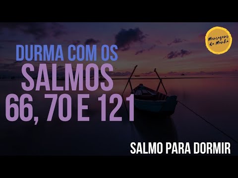 Durma com os Salmos 66, 70 e 121