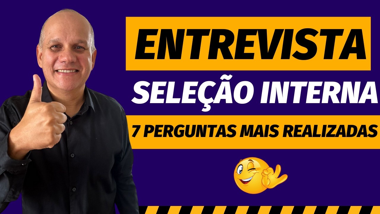 PROCESSO SELETIVO INTERNO - AS PERGUNTAS MAIS COMUNS COM DICAS DE RESPOSTAS