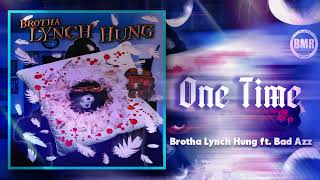 Brotha Lynch Hung ft. Bad Azz - One Time | Official Audio