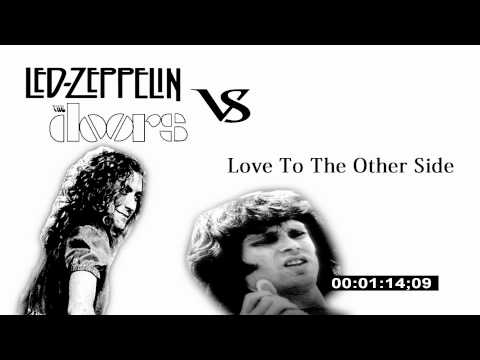 Mashup: Led Zeppelin VS The Doors 'Love To The Other Side'