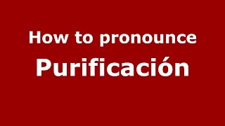 How to pronounce Purificación