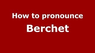 How to pronounce Berchet