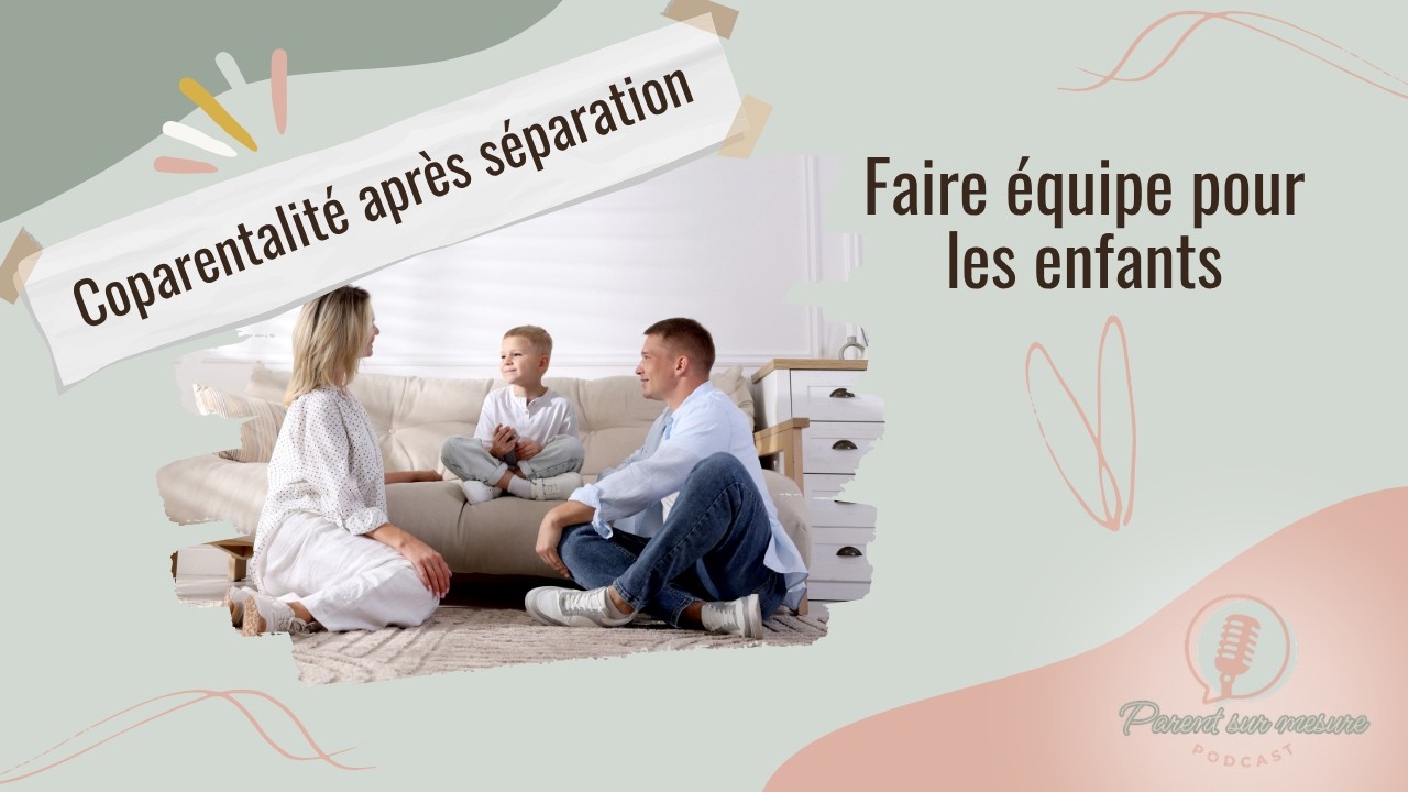 Coparentalité après séparation: faire équipe pour les enfants