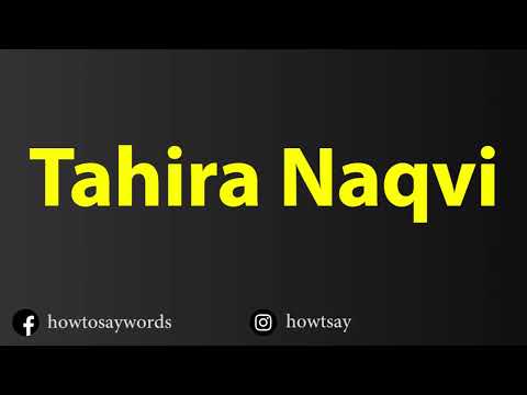 How To Pronounce Tahira Naqvi