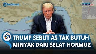 Donald Trump Sebut AS  Tidak Membutuhkan Selat Hormuz Kami Produsen Minyak & Gas Nomer Satu