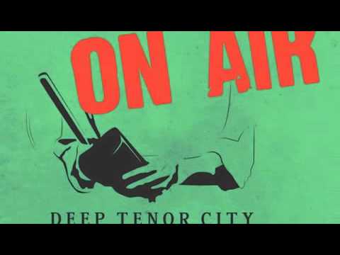 The DEEP TENOR CITY Radio show (9th Nov.2015)