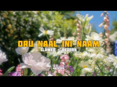 Oru naal ini naam | slowed + reverb | 4nzyyyy