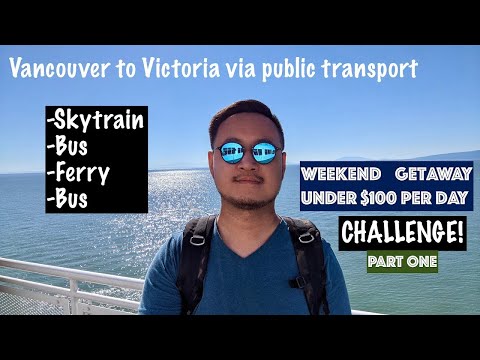$100/ Day Budget 2 Day Trip To Victoria, Canada; Part 1 - How To Do It Via Public Transport [Ep.23]