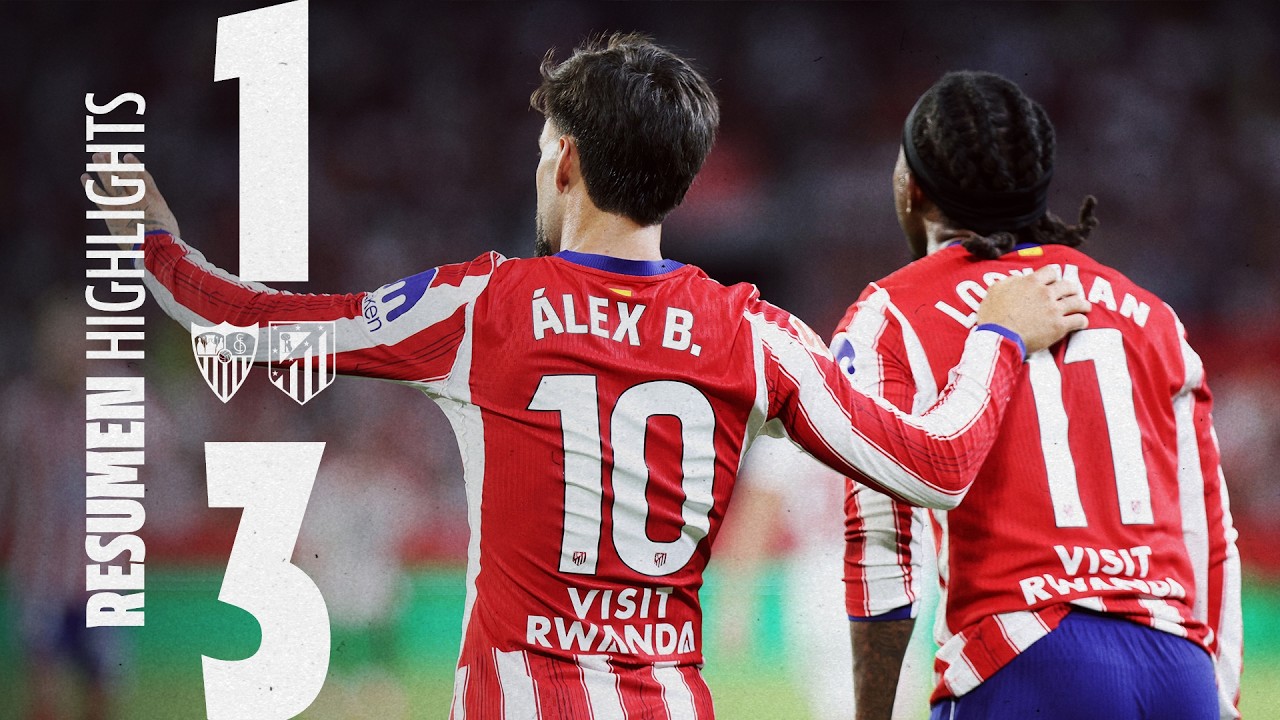 Sevilla FC 1 - 3 Club Atlético de Madrid highlights