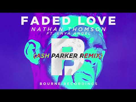 NathanThomson - FadedLove (Feat. Enya Angel) (Ash Parker Remix)