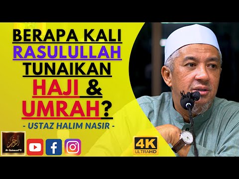 Ustaz Halim Nasir - BERAPA KALI RASULULLAH TUNAIKAN HAJI & UMRAH?