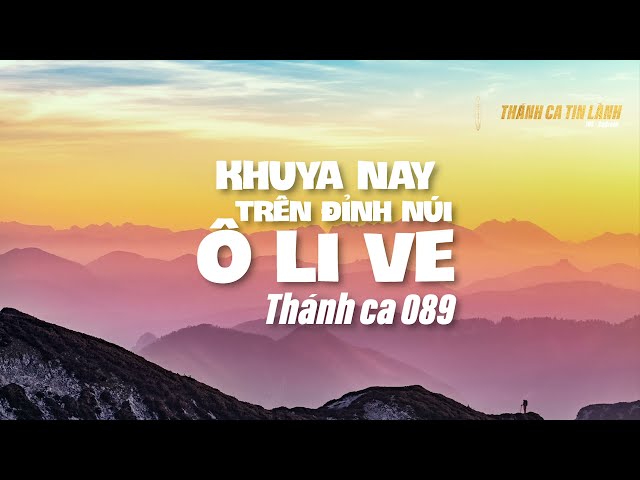 THÁNH CA 089 | KHUYA NAY TRÊN ĐỈNH NÚI Ô LI VE | KARAOKE THÁNH CA TIN LÀNH
