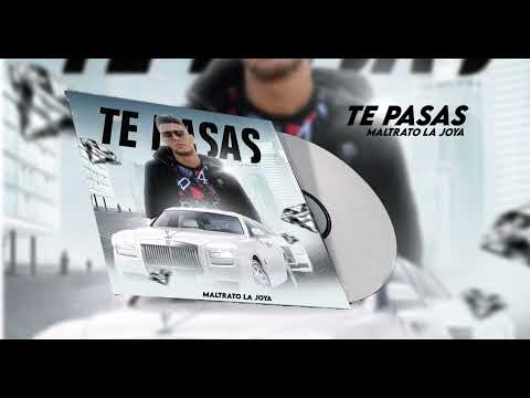 Maltrato La Joya ❌ TE PASAS (Audio Oficial)