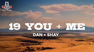 dan + shay - 19 you + me (lyrics)