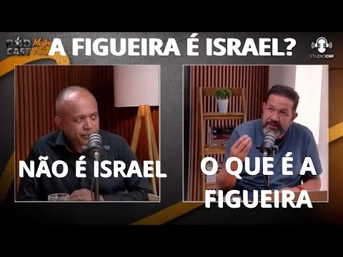 ISRAEL É A FIGUEIRA? O QUE É A FIGUEIRA? Pr. Sezar Cavalcante e Pr. Elias Soares
