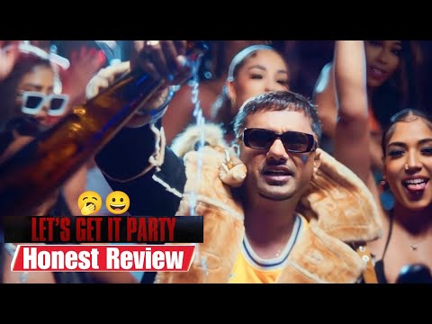 Let's Get It Party By Yo Yo Honey Singh | Honest Review | Honey Singh New Song From Honey 3.O Review