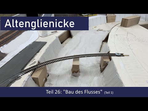 Modellbahn Altenglienicke Teil 26 Spur N: Bau des Flusses (Teil 1)