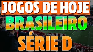 JOGOS de HOJE do CAMPEONATO BRASILEIRO SÉRIE D 2023(Jogos da Série D Hoje) Jogos De Hoje Série D