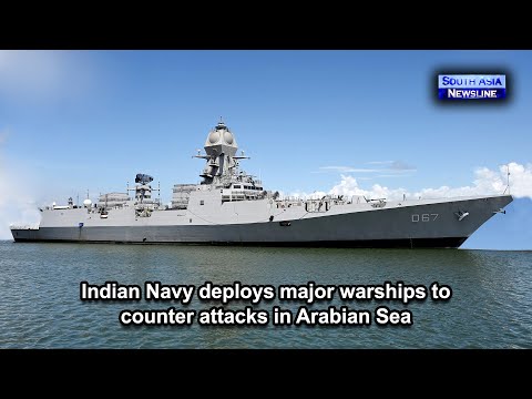 Indian Navy deploys major warships to counter attacks in Arabian Sea