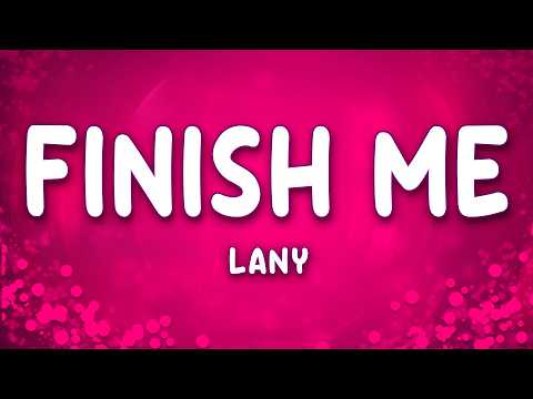 LANY - Finish Me