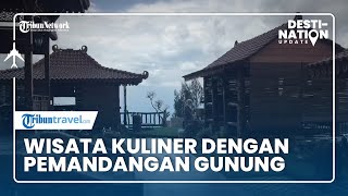 DESTINATION UPDATE: Omah Latare Ombo Wisata Kuliner dengan Pemandangan Gunung di Kopeng
