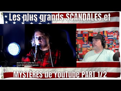 Les plus grands SCANDALES et MYSTÈRES de YouTube PART 2/3 - REACTION