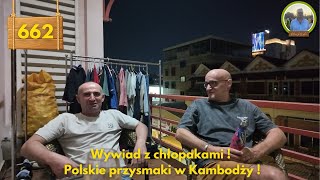 Wywiad z chłopakami ! Polskie przysmaki w Kambodży ! | Odc. 662