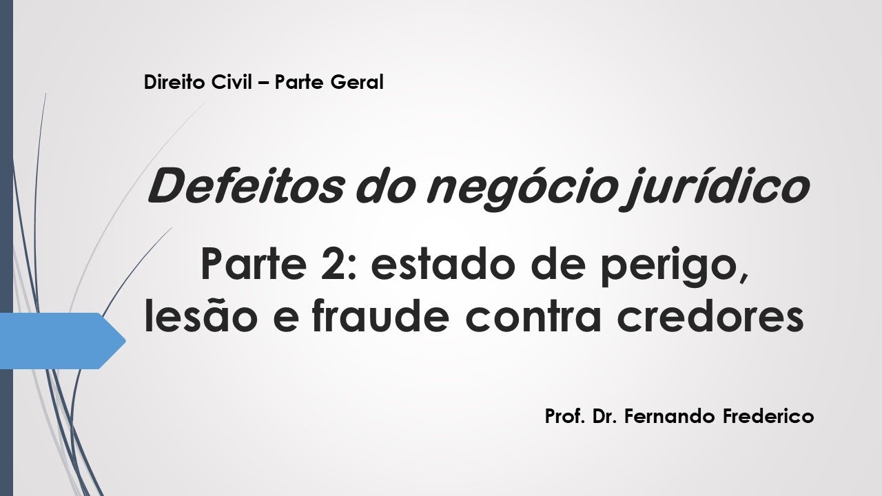 Defeitos do negócio jurídico (parte 2: estado de perigo, lesão e fraude contra credores)