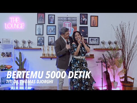 The Lounge | Titi DJ, Thomas Djorghi - Bertemu 5000 Detik (Live Session)