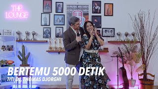 Download lagu The Lounge | Titi DJ, Thomas Djorghi - Bertemu 5000 Detik (Live Session) mp3