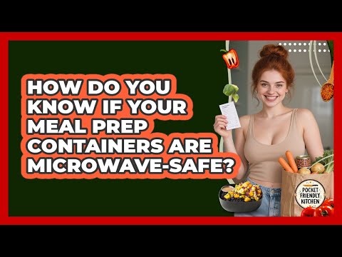 How Do You Know If Your Meal Prep Containers Are Microwave-safe? - Pocket Friendly Kitchen