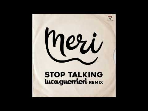 Meri - Stop Talking (Luca Guerrieri Remix)