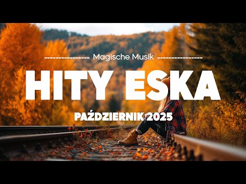 Eska Hity Październik 2025 🎵 Najlepsza Muzyka Radia & Największe Przeboje Vol.20
