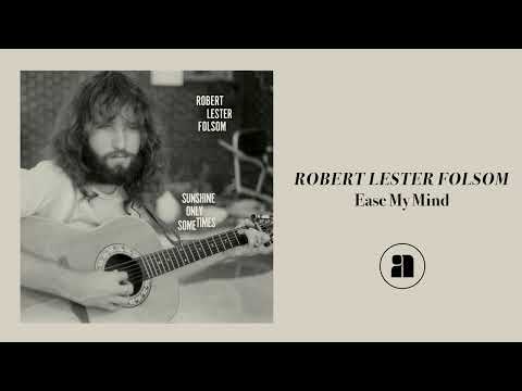 Ease My Mind - Robert Lester Folsom