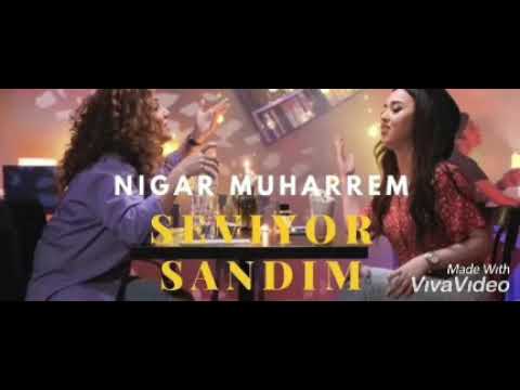 Nigar Muherrem Seviyor Sandım(offıcial video)