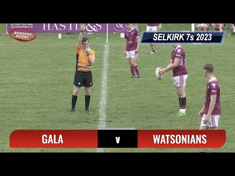 SELKIRK 7s 2023 - SEMI FINAL 1 - GALA v WATSONIANS - 20.5.23