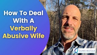 How To Deal With A Verbally Abusive Wife