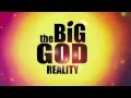 The Big GOD Reality - (Big Bang Theory Theme ...