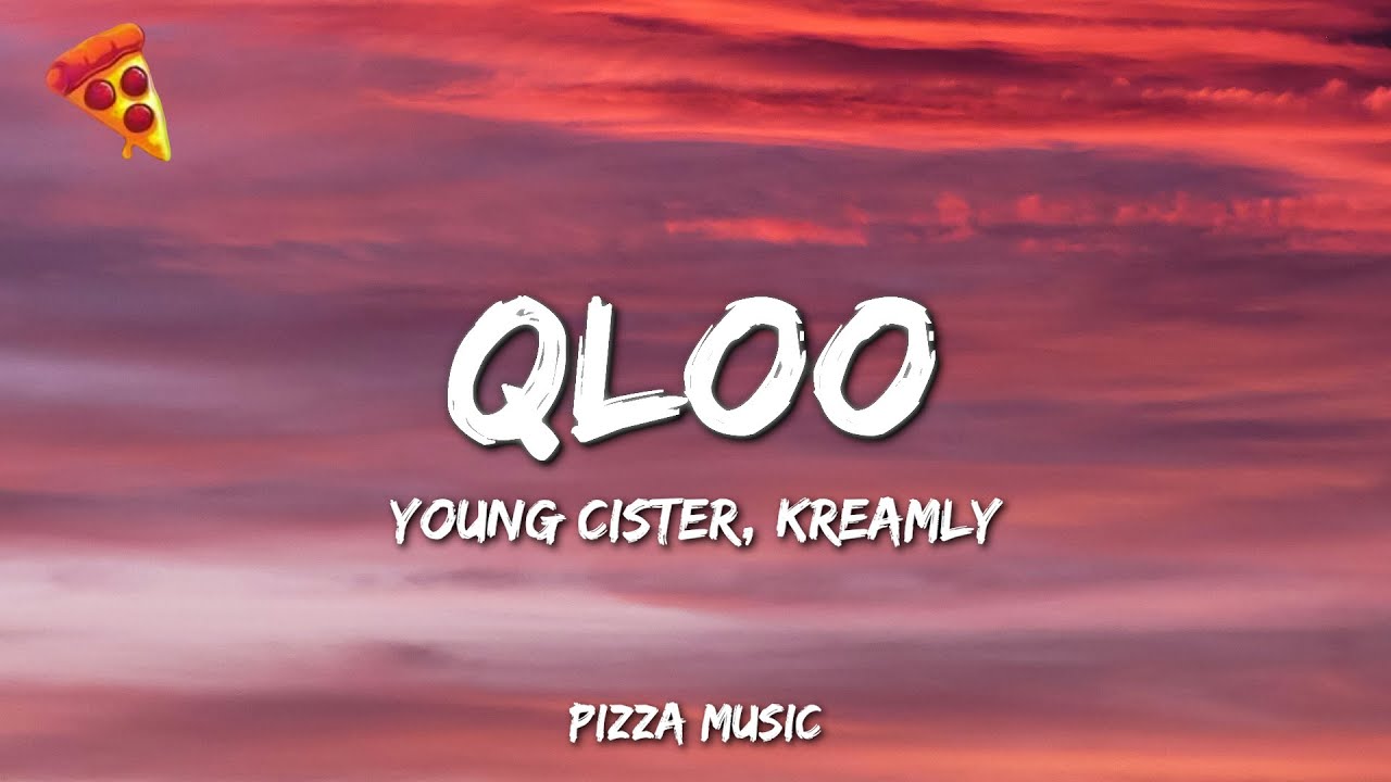 Young Cister - QLOO* (Lyrics) ft. Kreamly