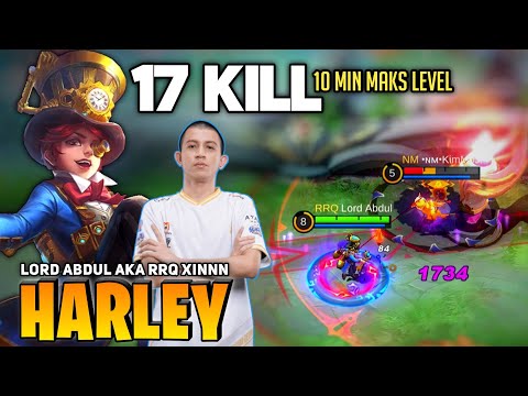 17 KILL! 10 Minute Maks Level, Harley Deadly Magic! | By Lord Abdul aka RRQ XINNN - Mobile Legend
