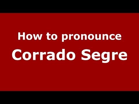 How to pronounce Corrado Segre (Italian/Italy) - PronounceNames.com