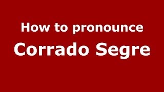 How to pronounce Corrado Segre
