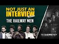 The Railway Men team interview by Sudhir Srinivasan | Madhavan | Kay Kay Menon | Babil Khan| Netflix