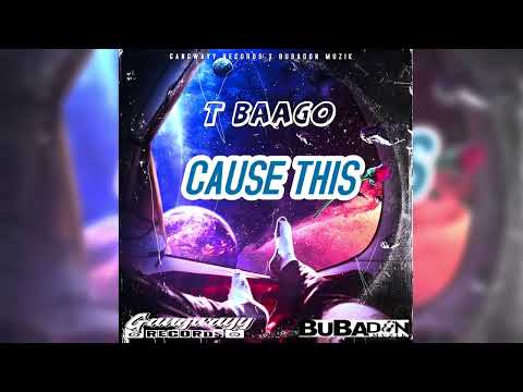 T Baago - Cause Dis (Audio)