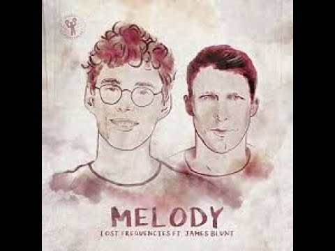 Lost Frequencies ft  James Blunt   Melody 1H