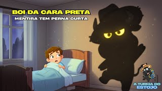 BOI DA CARA PRETA em: MENTIRA TEM PERNA CURTA (História infanti) #boidacarapreta #historiainfantil