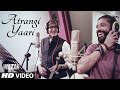 'ATRANGI YAARI' Video Song  | WAZIR | Amitabh Bachchan, Farhan Akhtar | T-Series