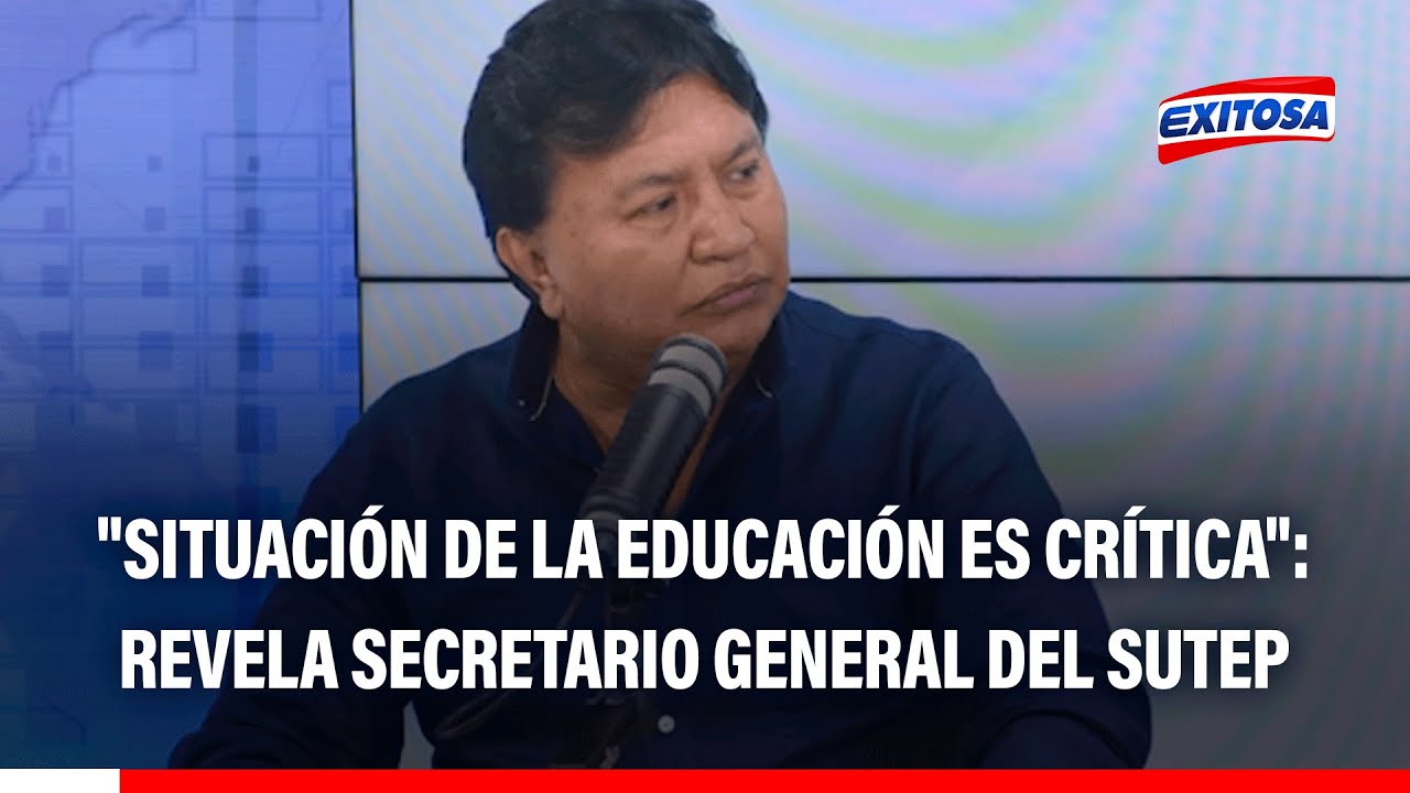 🔴🔵 "Situación de la educación es crítica": revela secretario general del SUTEP