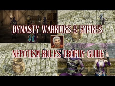 Dynasty Warriors 8 Empires | Nepotism Rules Trophy Guide
