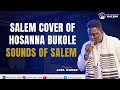SALEM COVER OF HOSANNA BUKOLE || SOUNDS OF SALEM || PROPHET JOEL OGEBE